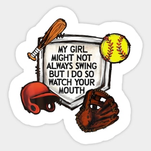 My Girl Might Not Always Swing But I Do So Watch Your Mouth Sticker